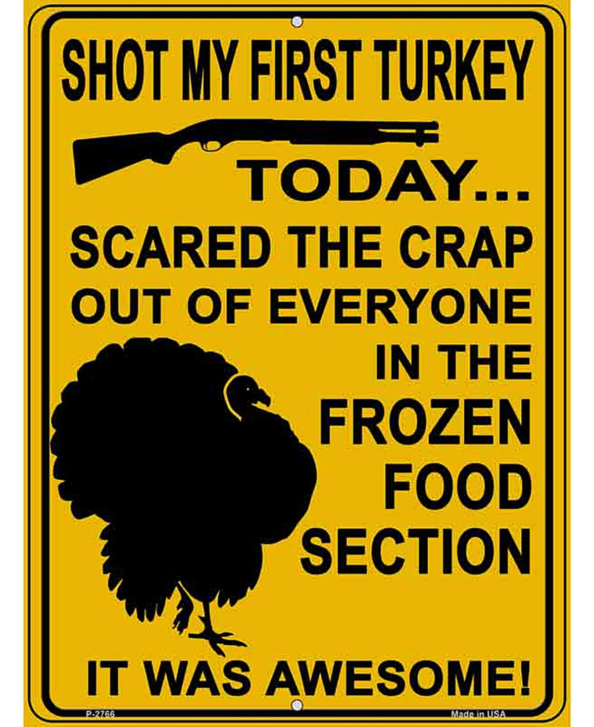 Shot My First Turkey Today Novelty Metal Parking Sign