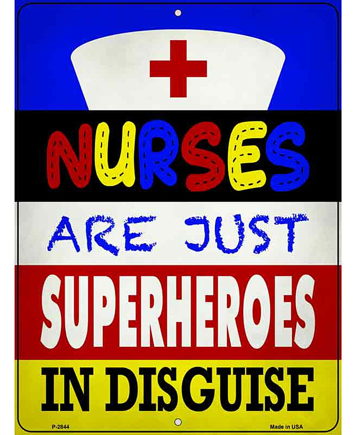 Nurses Are Superheroes In Disguise Novelty Metal Parking Sign