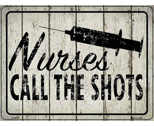 Nurses Call The Shots Novelty Metal Parking Sign
