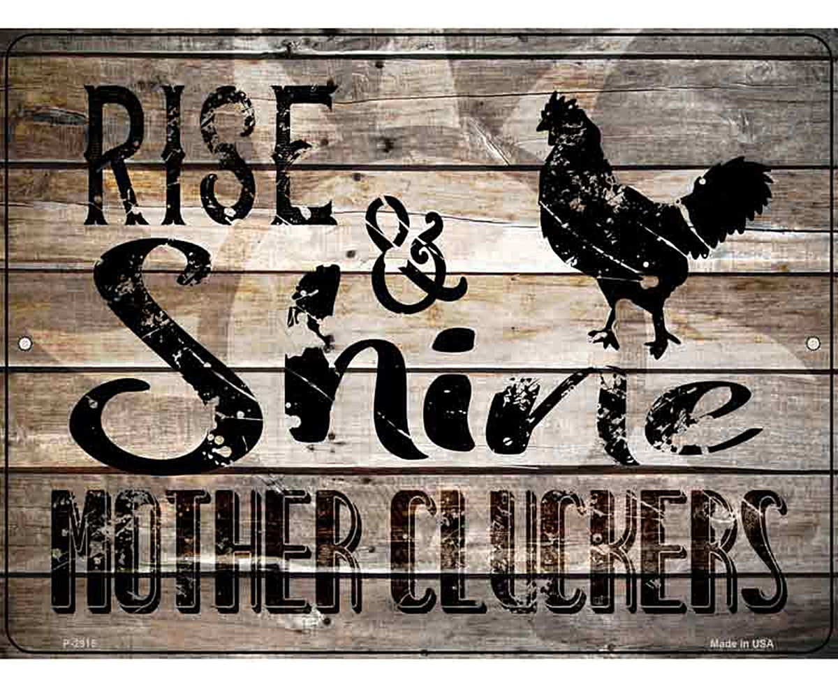 Rise And Shine Mother Cluckers Novelty Metal Parking Sign