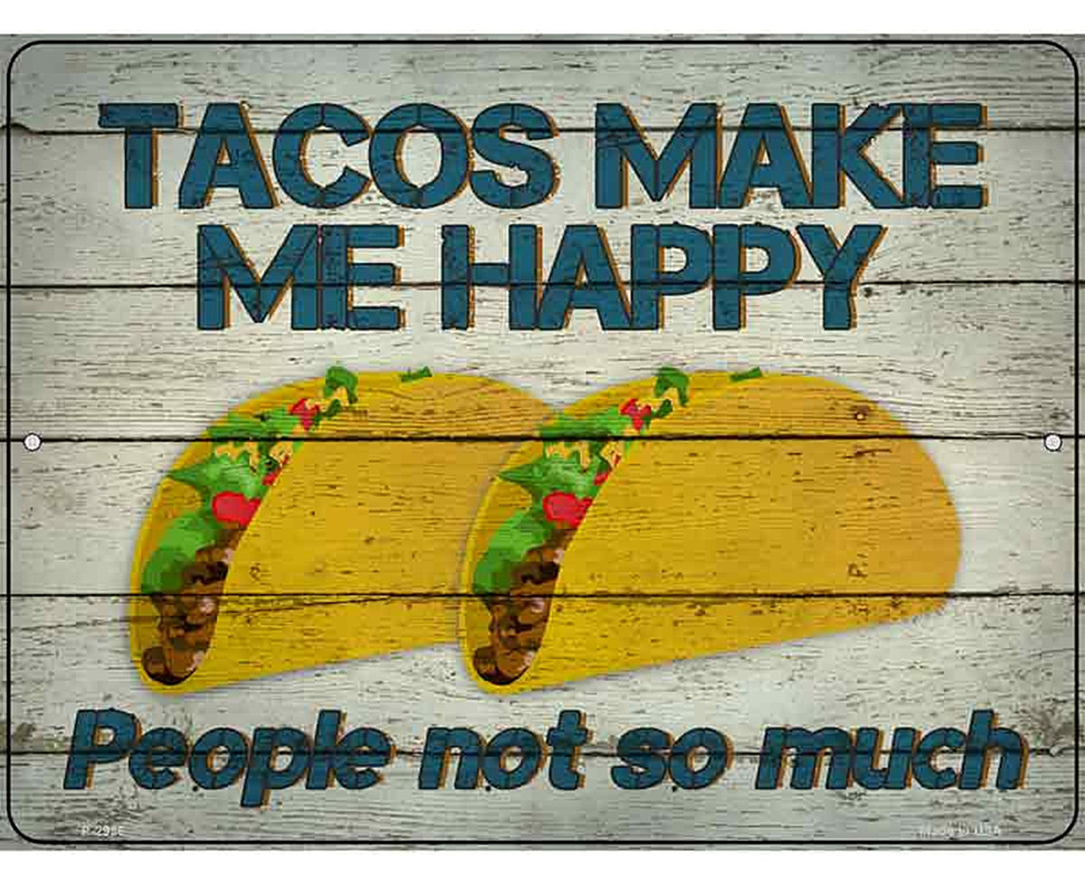 Tacos Make Me Happy Not People Novelty Metal Parking Sign