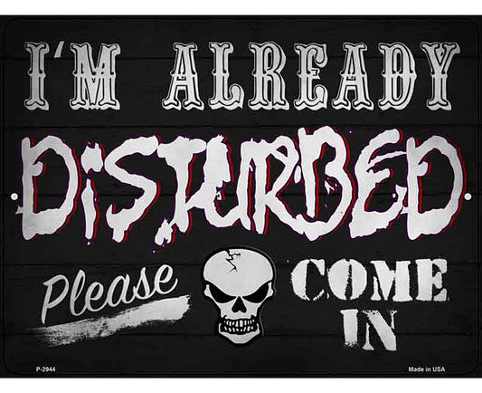 Im Already Disturbed Novelty Metal Parking Sign