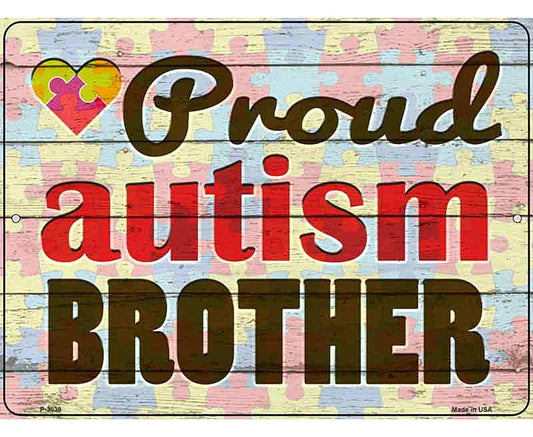 Proud Autism Brother Novelty Metal Parking Sign