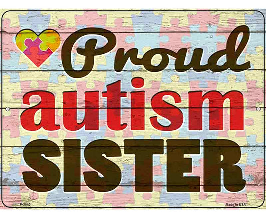 Proud Autism Sister Novelty Metal Parking Sign
