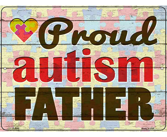 Proud Autism Father Novelty Metal Parking Sign