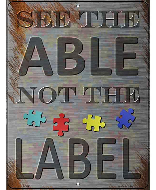 See The Able Not The Label Novelty Metal Parking Sign