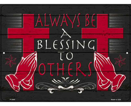 Always Be A Blessing To Others Novelty Metal Parking Sign
