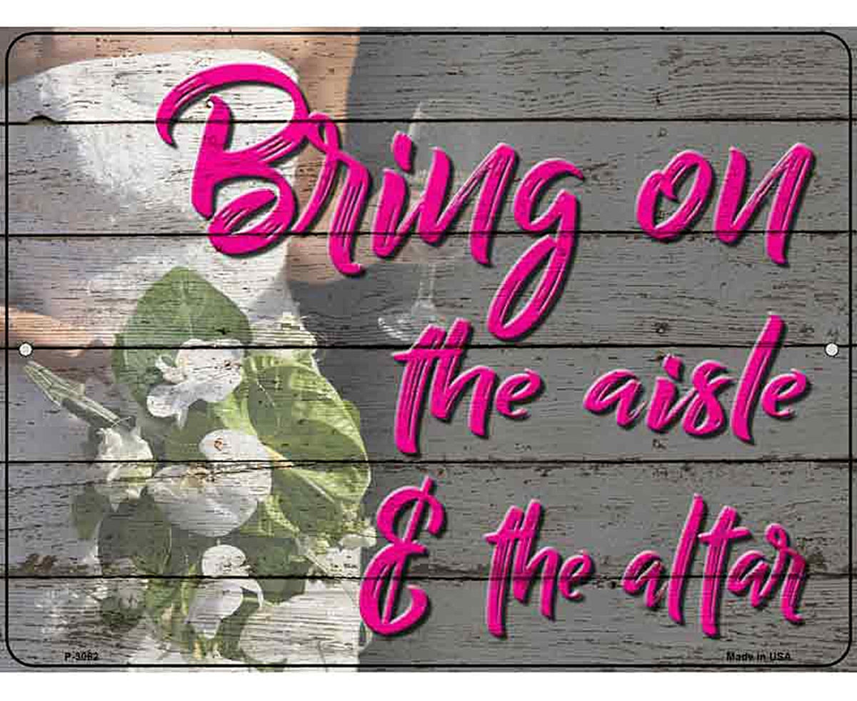 Bring On The Aisle Novelty Metal Parking Sign