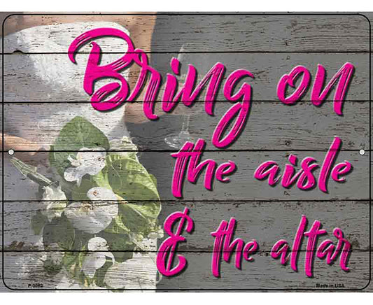 Bring On The Aisle Novelty Metal Parking Sign