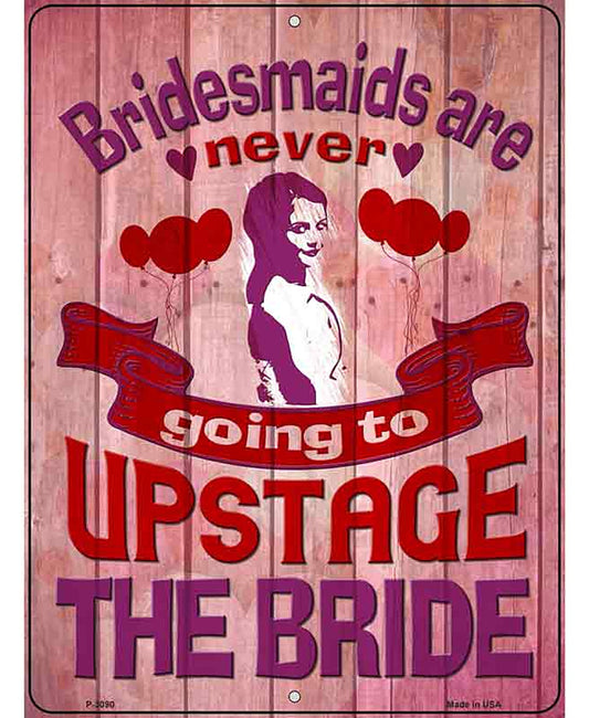 Upstage The Bride Novelty Metal Parking Sign