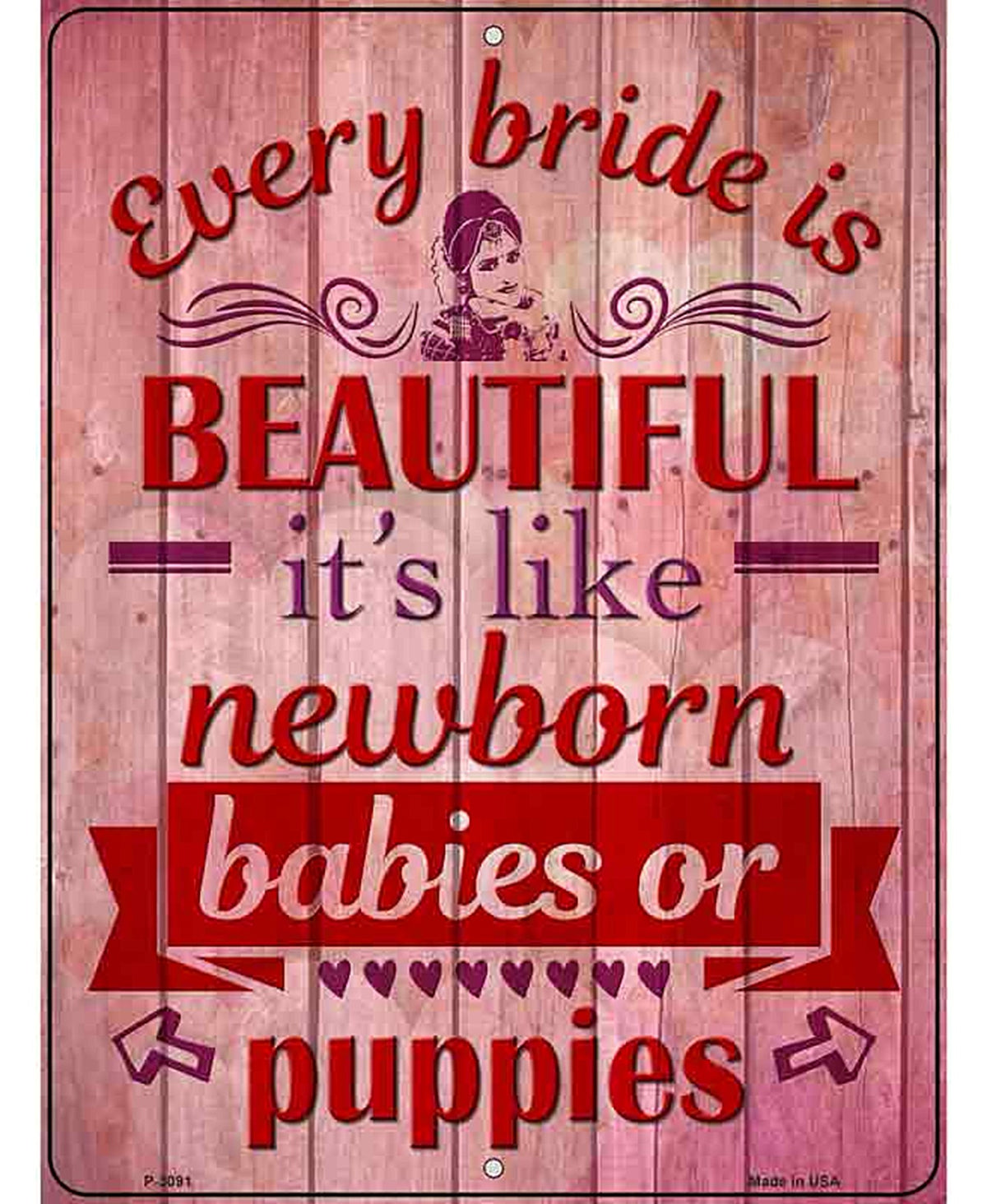 Every Bride Is Beautiful Novelty Metal Parking Sign