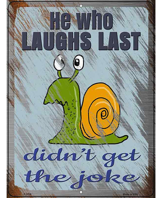He Who Laughs Last Novelty Metal Parking Sign
