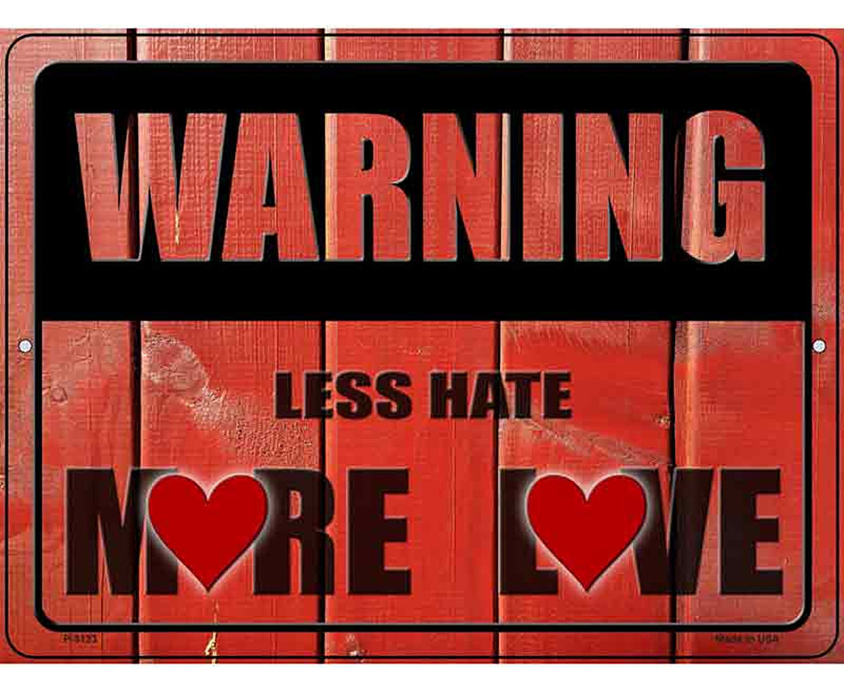 Warning Less Hate More Love Novelty Metal Parking Sign