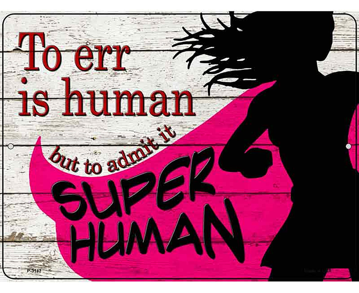 To Err Is Human Novelty Metal Parking Sign