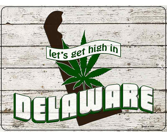 Get High In Delaware Novelty Metal Parking Sign