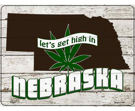 Get High In Nebraska Novelty Metal Parking Sign