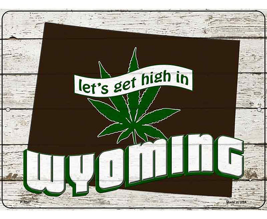 Get High In Wyoming Novelty Metal Parking Sign