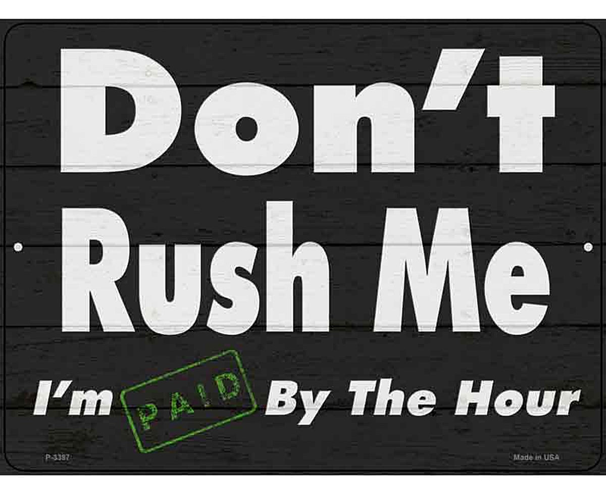 Dont Rush Me Novelty Metal Parking Sign