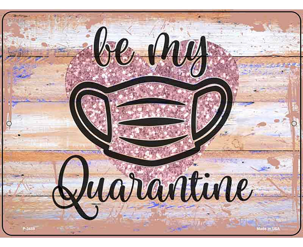 Be My Quarantine Glitter Novelty Metal Parking Sign