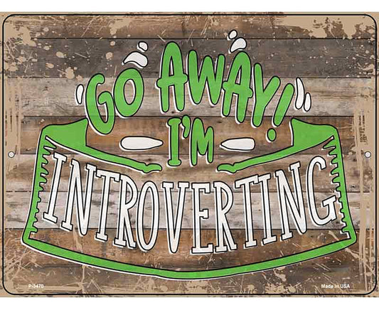 Go Away Im Introverting Novelty Metal Parking Sign