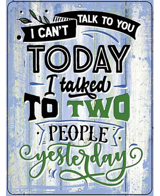 Cant Talk Today I Talked Yesterday Novelty Metal Parking Sign