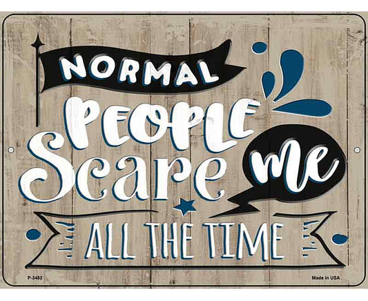 Normal People Scare Me Novelty Metal Parking Sign
