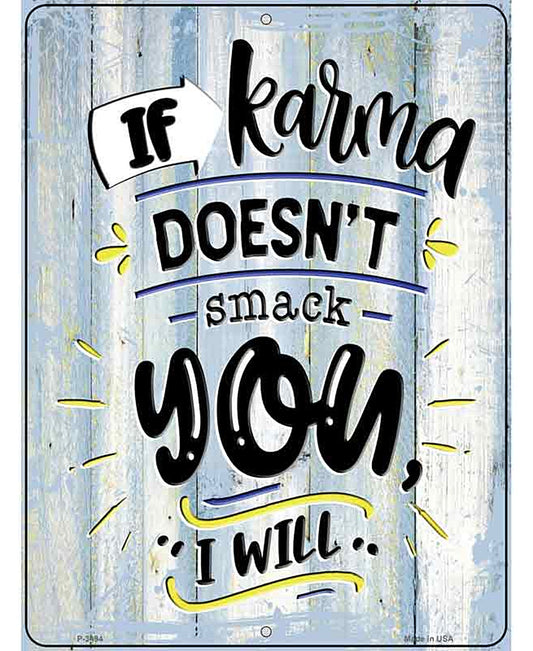 If Karma Doesnt Smack You Novelty Metal Parking Sign