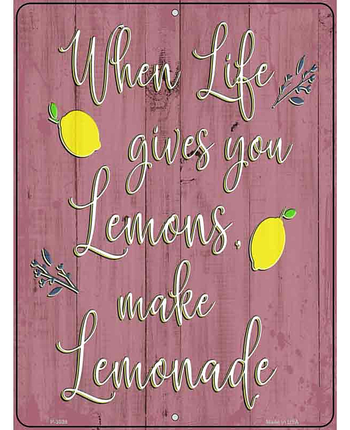 When Life Gives You Lemons Novelty Metal Parking Sign