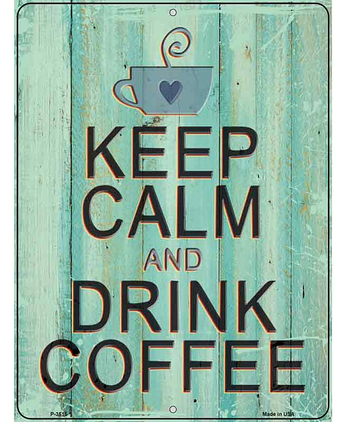 Keep Calm Drink Coffee Novelty Metal Parking Sign