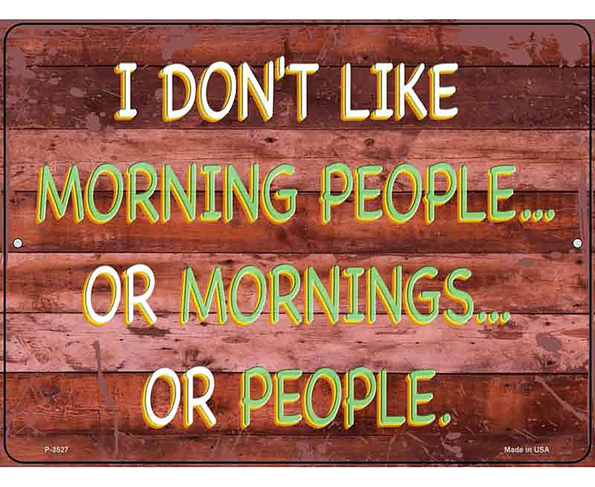 I Dont Like Mornings Or People Novelty Metal Parking Sign