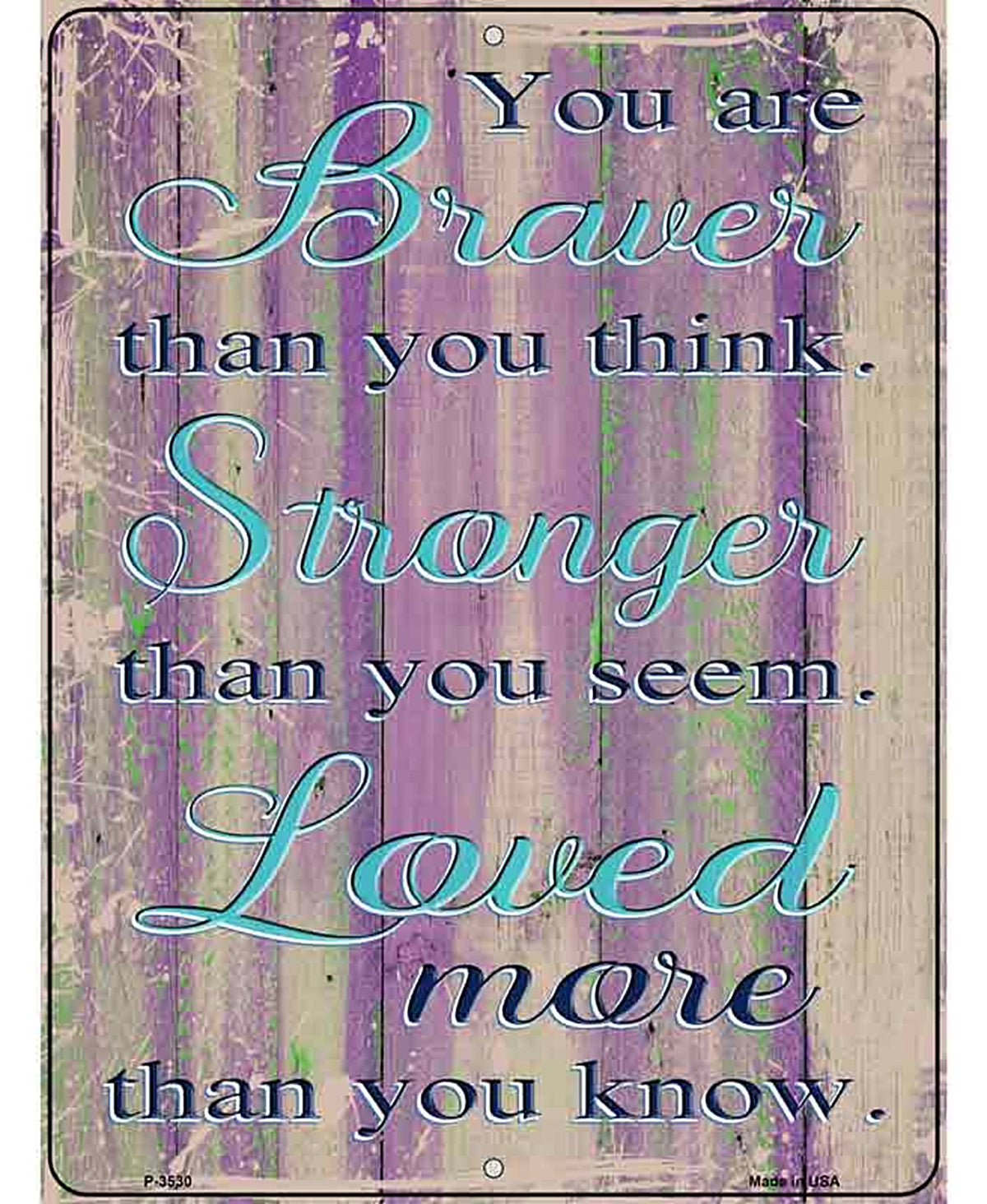 Braver Stronger Loved Novelty Metal Parking Sign