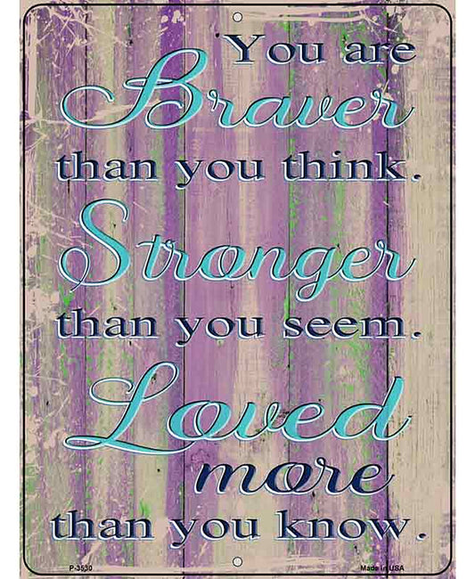 Braver Stronger Loved Novelty Metal Parking Sign