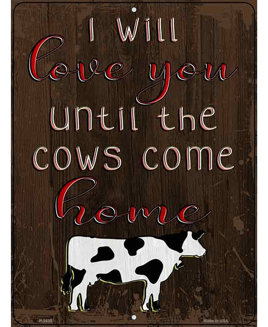 Love You Until Cows Come Home Novelty Metal Parking Sign
