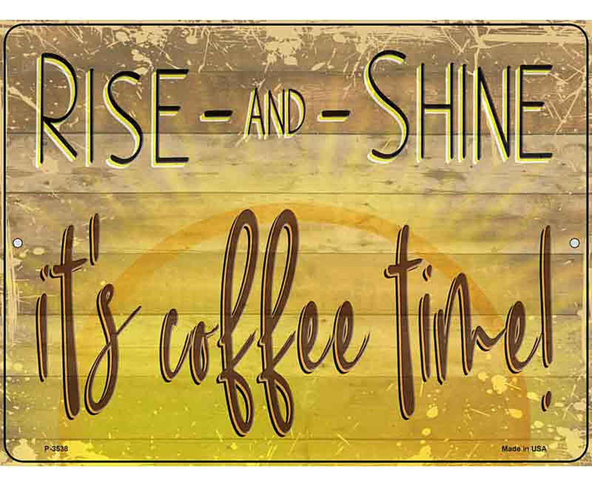 Rise And Shine Novelty Metal Parking Sign