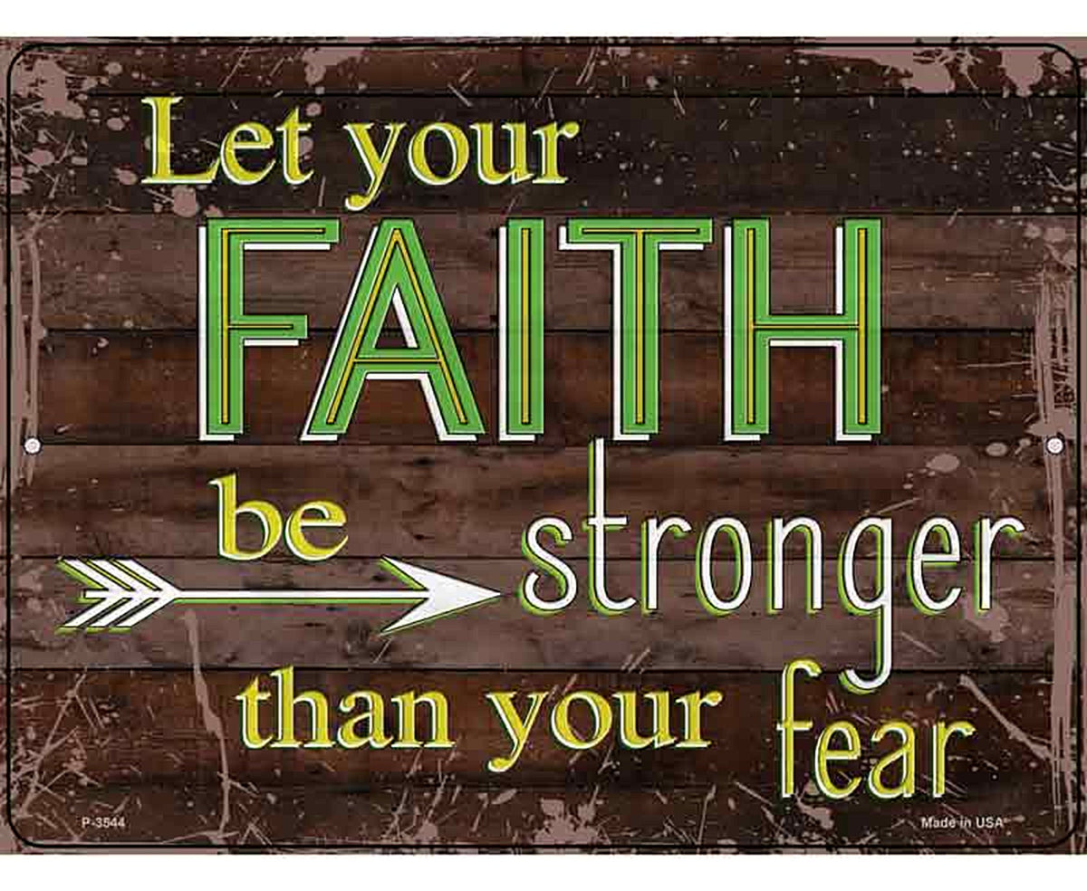 Faith Be Stronger Than Fear Novelty Metal Parking Sign