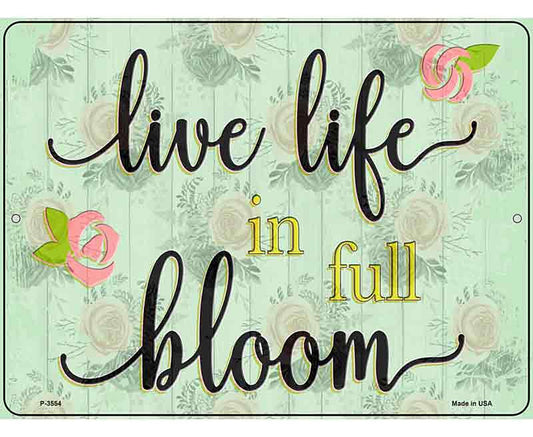Life In Full Bloom Novelty Metal Parking Sign