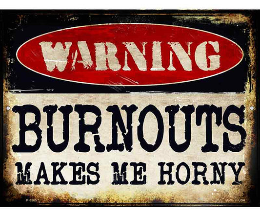 Warning Burnouts Make Me Horny Novelty Metal Parking Sign