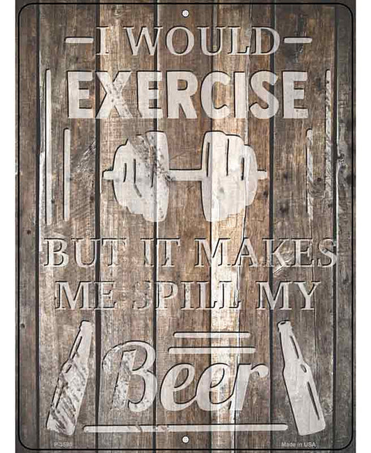 Exercise Makes Me Spill Beer Novelty Metal Parking Sign
