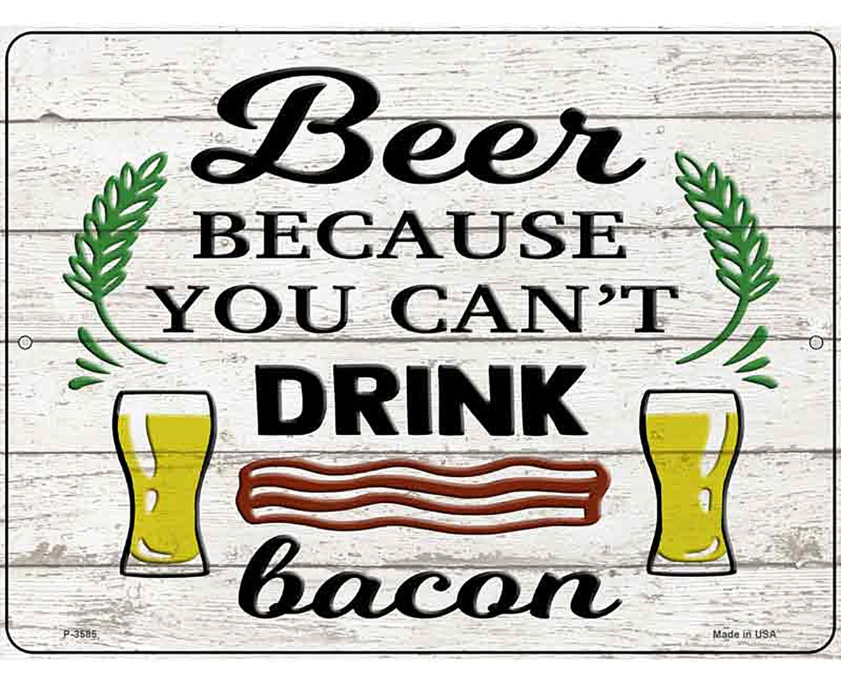 You Cant Drink Bacon Novelty Metal Parking Sign