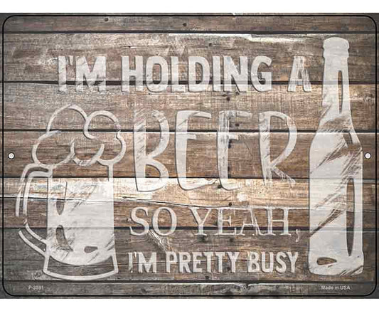 Holding Beer Pretty Busy Novelty Metal Parking Sign