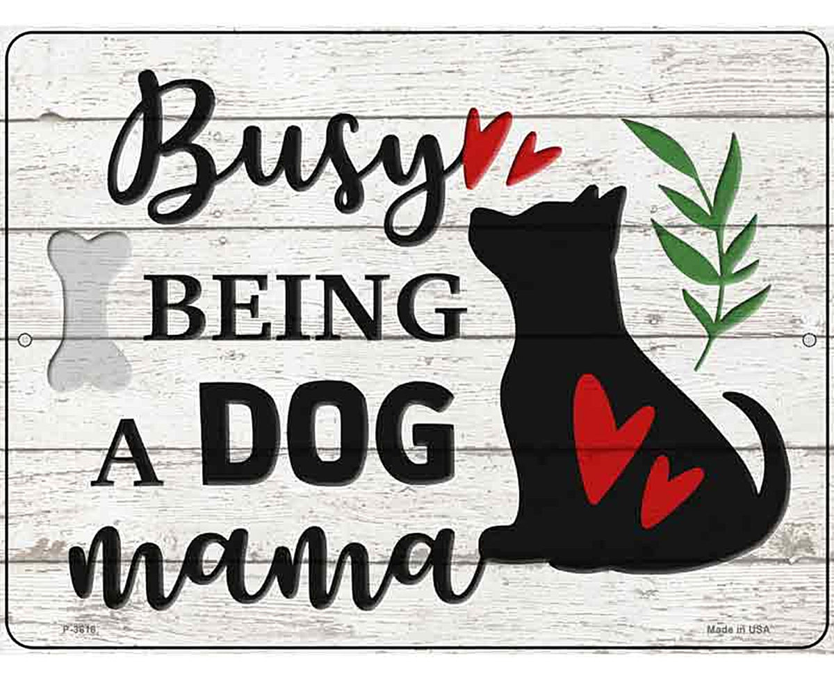 Busy Being Dog Mama Novelty Metal Parking Sign