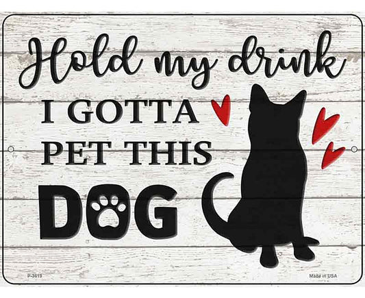 Gotta Pet This Dog Novelty Metal Parking Sign