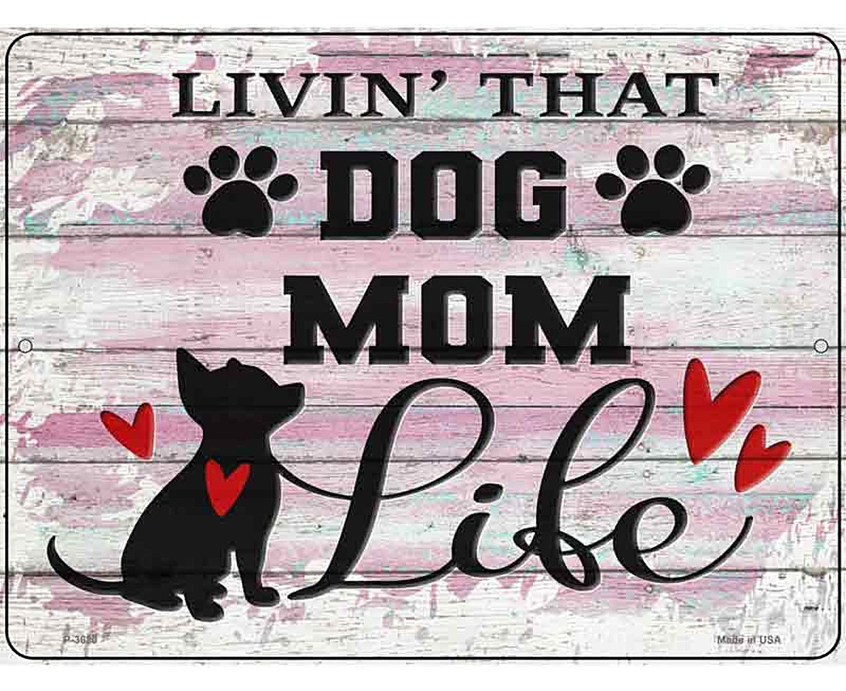 Livin Dog Mom Life Novelty Metal Parking Sign