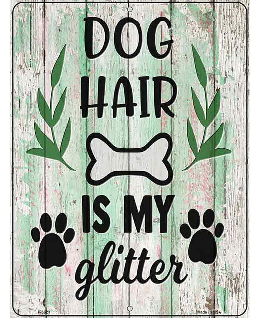 Dog Hair Is My Glitter Novelty Metal Parking Sign