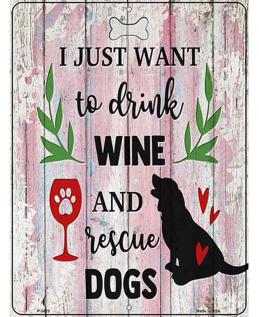 Drink Wine Rescue Dogs Novelty Metal Parking Sign