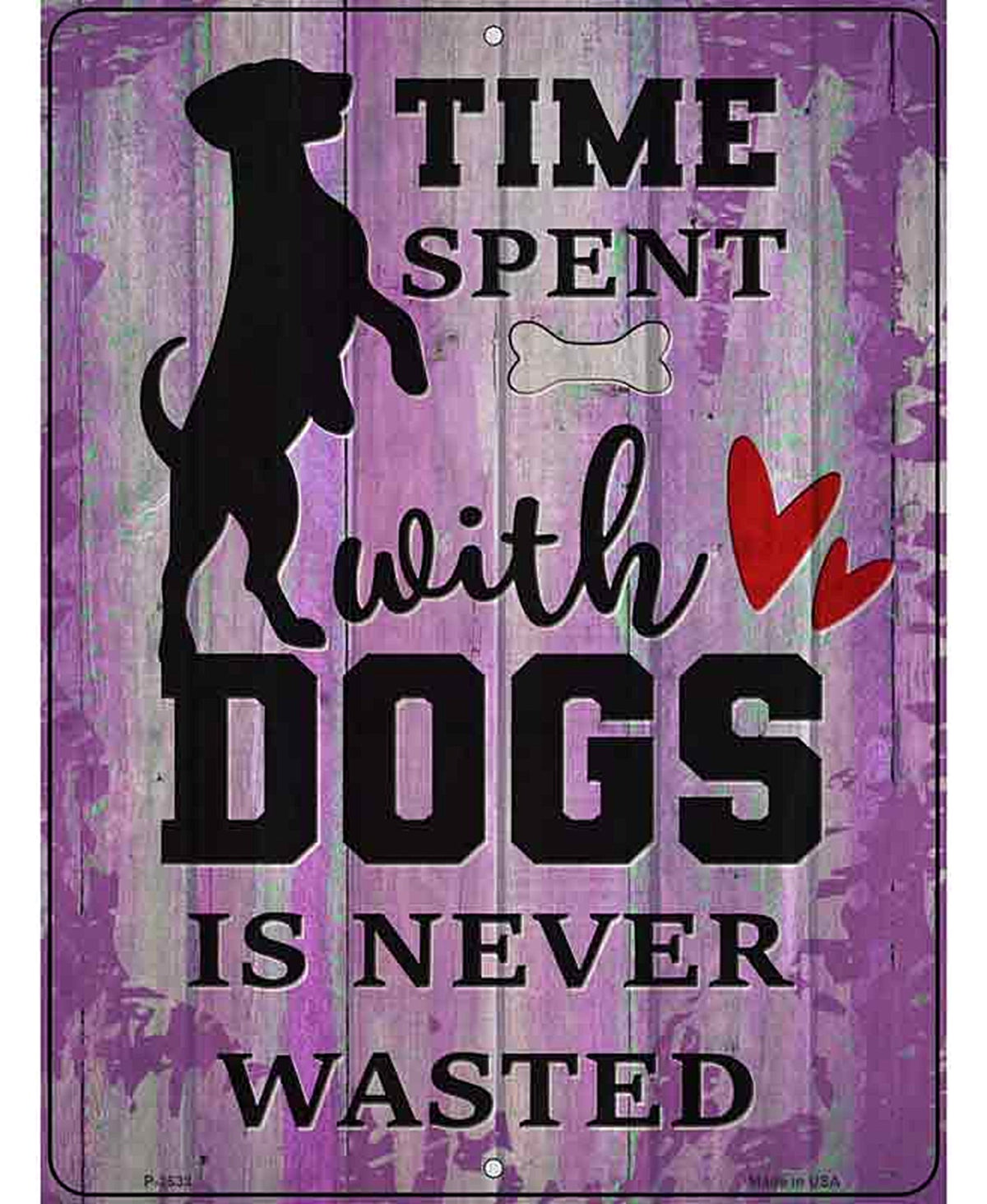 Time With Dogs Never Wasted Novelty Metal Parking Sign