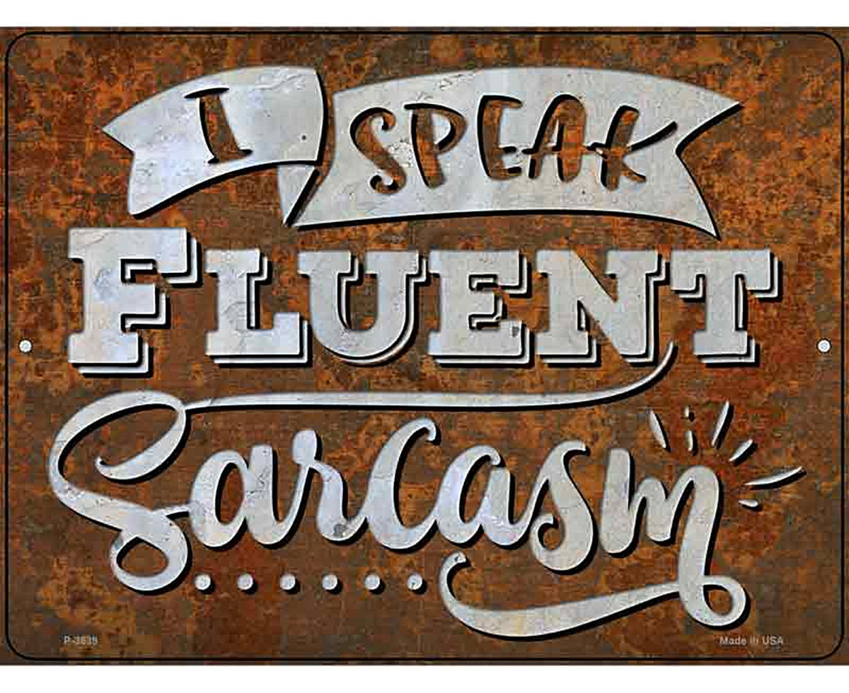 Speak Fluent Sarcasm Novelty Metal Parking Sign