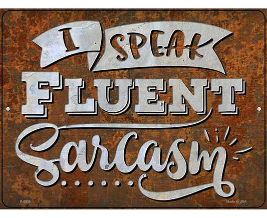 Speak Fluent Sarcasm Novelty Metal Parking Sign