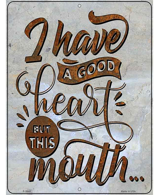 Good Heart But This Mouth Novelty Metal Parking Sign