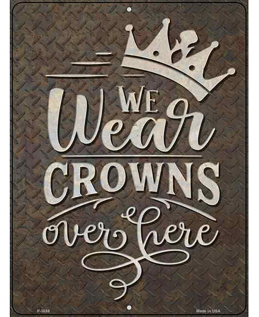 We Wear Crowns Novelty Metal Parking Sign